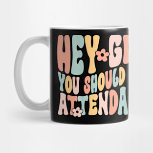 Hey Girl You Should Take Attendance Home School Teacher Mug